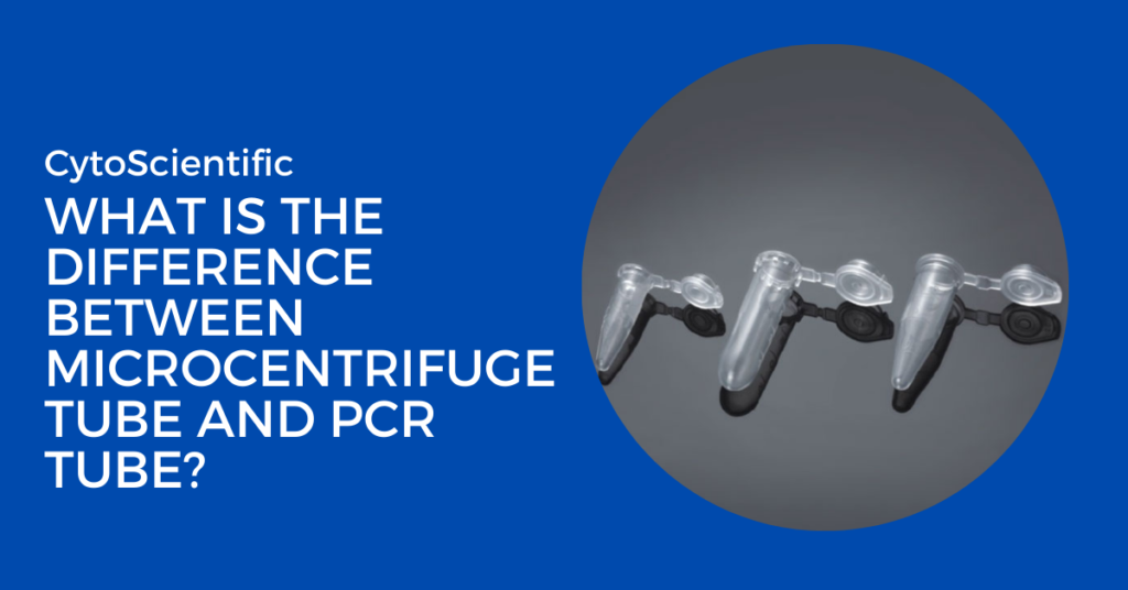 What is the Difference Between Microcentrifuge Tube and PCR Tube?